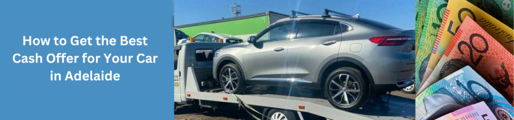 How to Get the Best Cash Offer for Your Car in Adelaide